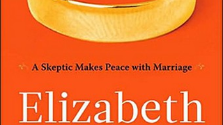 Feminists Don't Hate Marriage: In Defense Of Elizabeth Gilbert
